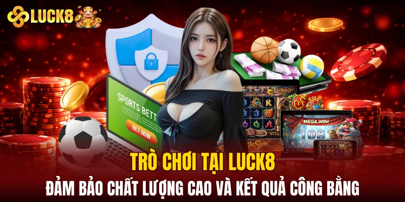 LUCK8 | Trang Chủ Luck8 Chính Chủ | Tham Gia +88K 7 Trò chơi tại LUCK8 đảm bảo chất lượng cao và kết quả công bằng