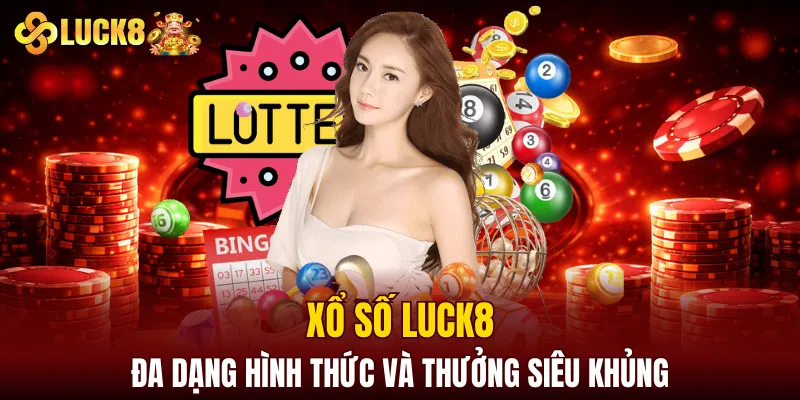 LUCK8 | Trang Chủ Luck8 Chính Chủ | Tham Gia +88K 10 Xổ số LUCK8 có đa dạng hình thức và thưởng siêu khủng